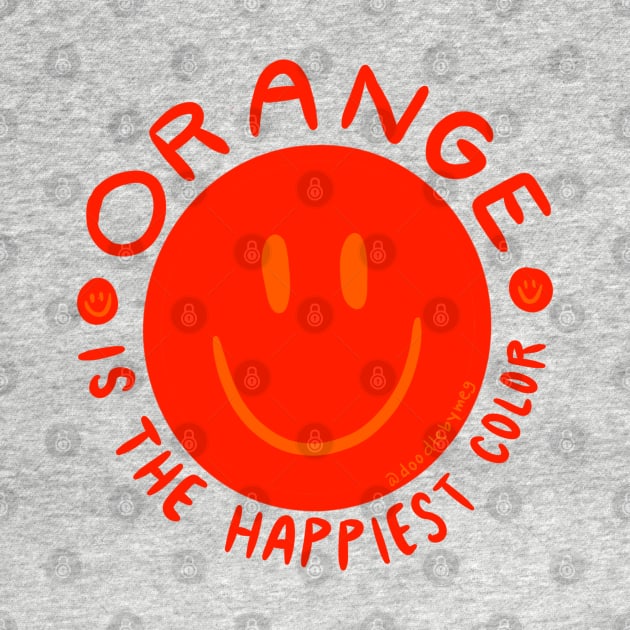 Orange is the Happiest Color by Doodle by Meg